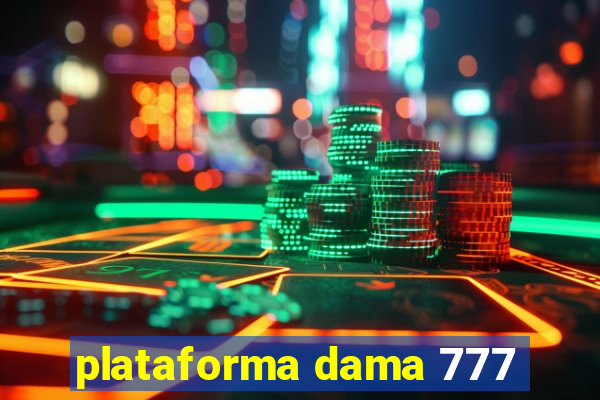 plataforma dama 777